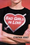 Book: Bad Girls in Love, by Cynthia Voigt